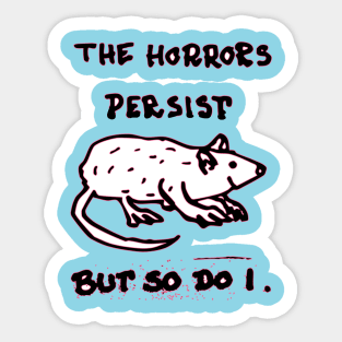 the horrors persist but so do I Sticker